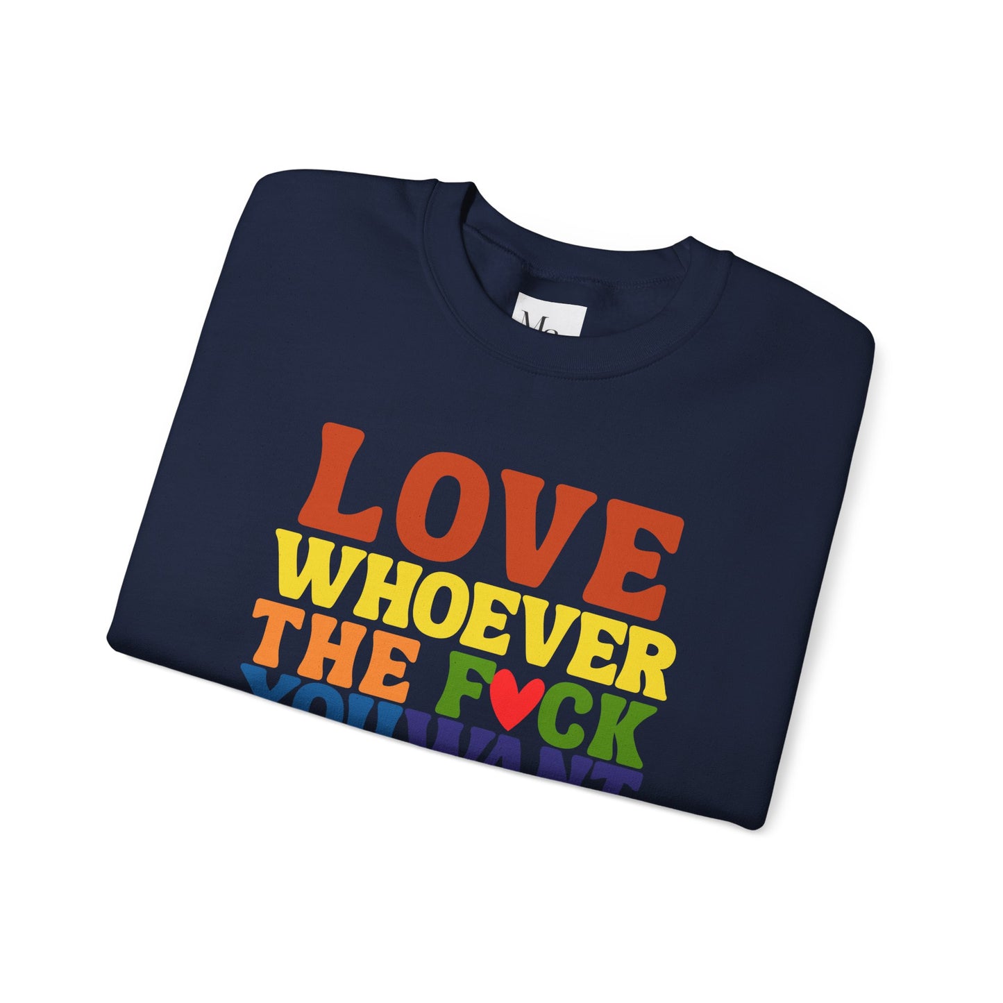 Love Whoever The F*ck You Want Sweatshirt, Unisex Crewneck, LGBTQ+ Fashion, Pride Apparel, Gift for Friends, Cozy Sweatshirt