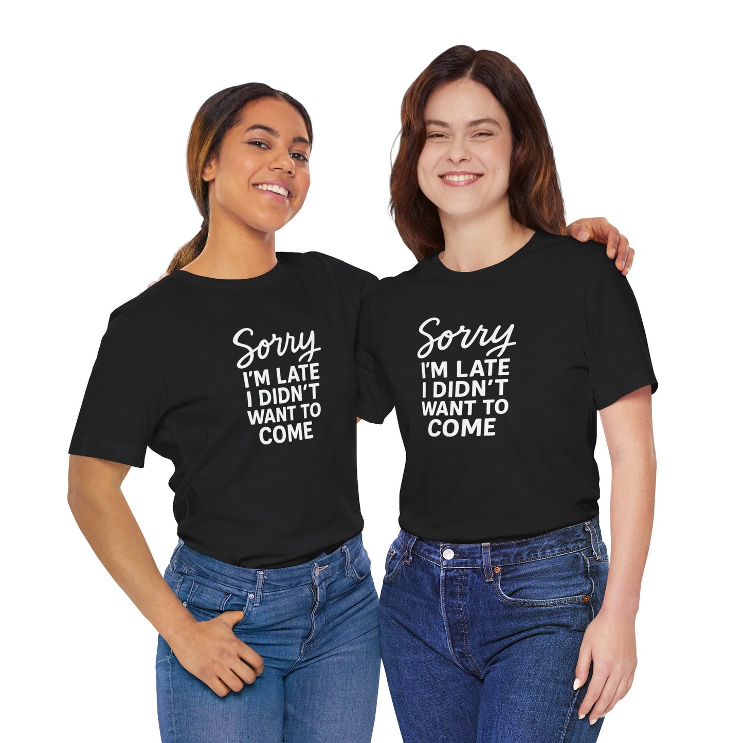Sorry I'm Late I Didn't Want to Come T-Shirt – Funny Introvert Shirt | Sarcastic Graphic Tee | Unisex Humor Shirt
