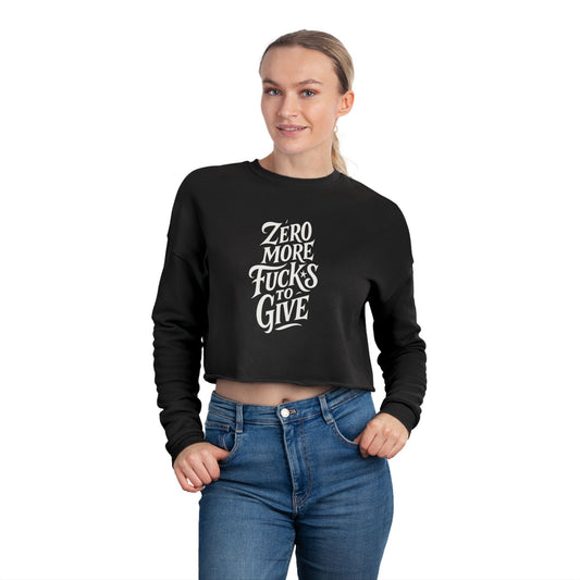 Zero More Fucks to Give Cropped Sweatshirt – Sassy Unisex Pullover | Bold Statement Apparel | Funny Gift for Birthdays & Self-Care