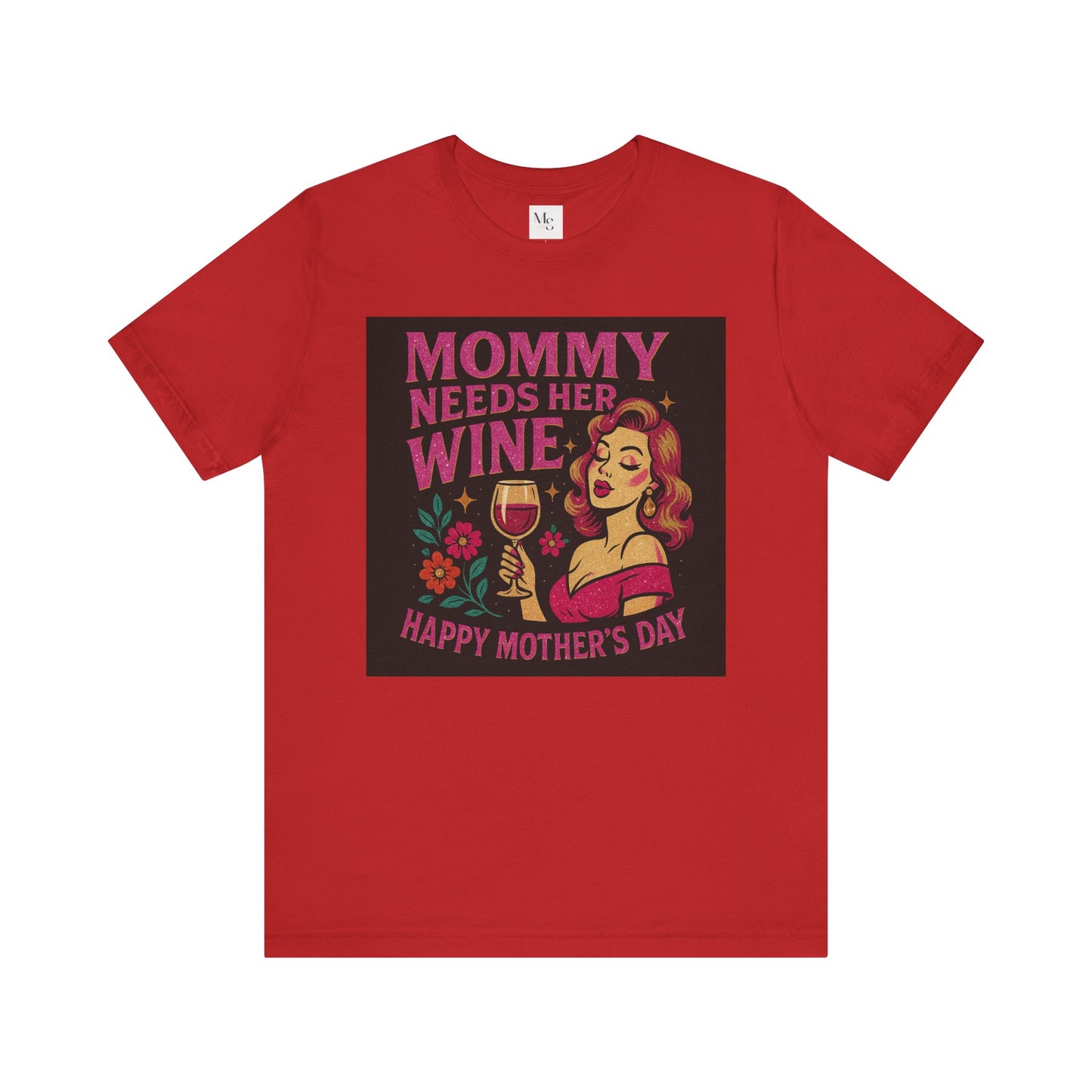 Mommy needs her wine-Mothersday t-shirt