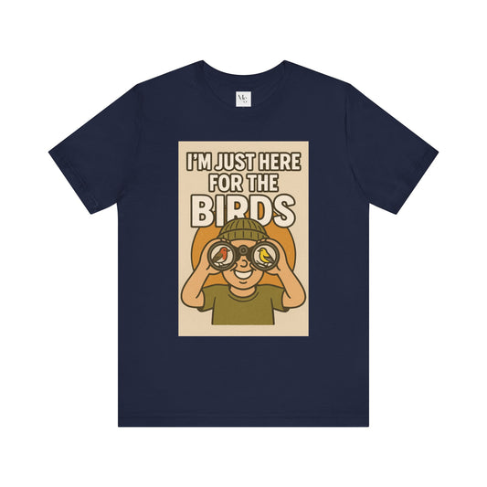 Just here for the birds-birdwatcher tee