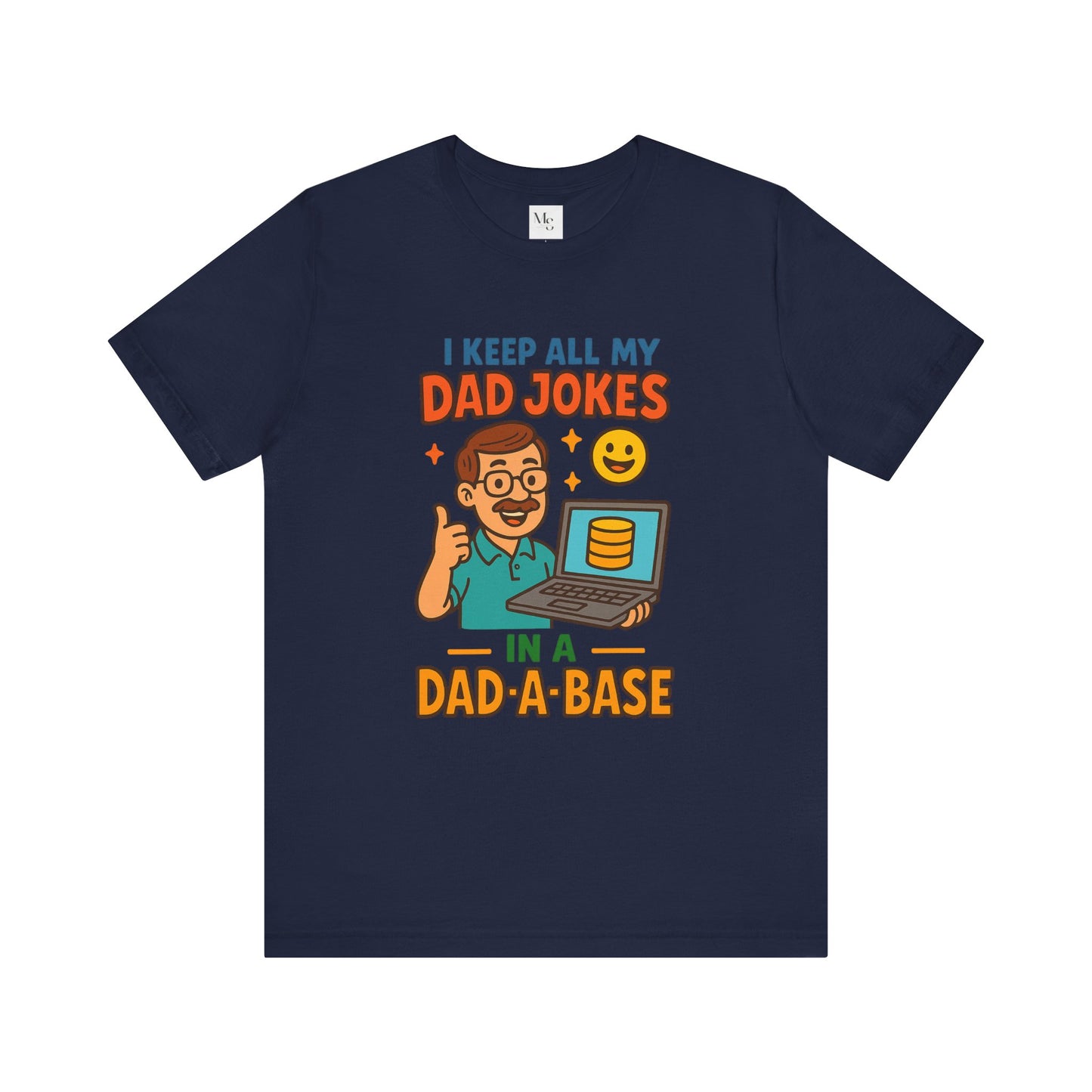 I Keep All My Dad Jokes in a Dad-a-base T-Shirt – Funny Father's Day Gift | Programmer Dad Shirt | Geeky Dad Humor Tee