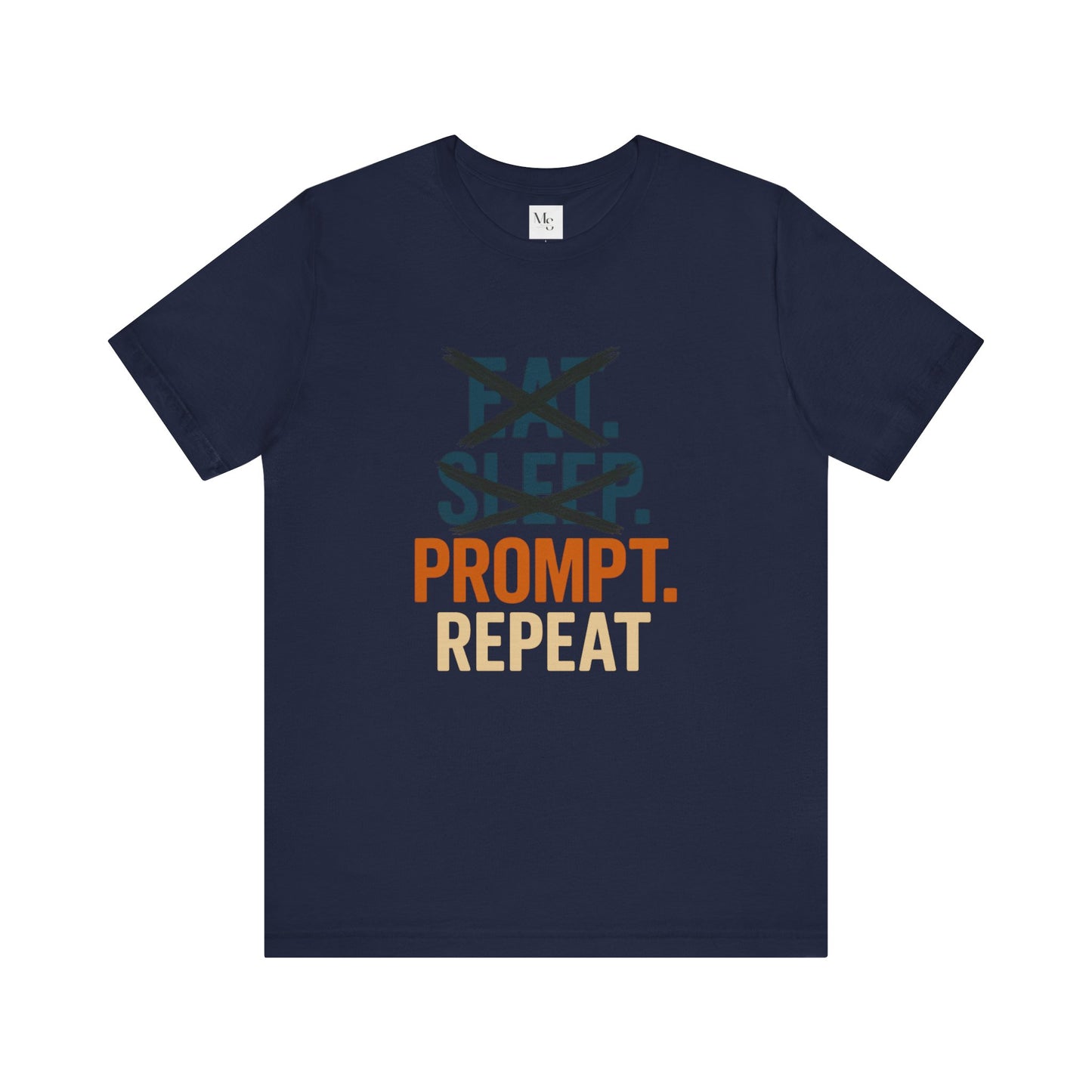 No Eat No Sleep Just Prompt & Repeat Tee – Funny AI Enthusiast Shirt