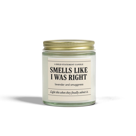 Smells Like I Was Right (Lavender & Smugness) Scented Candle