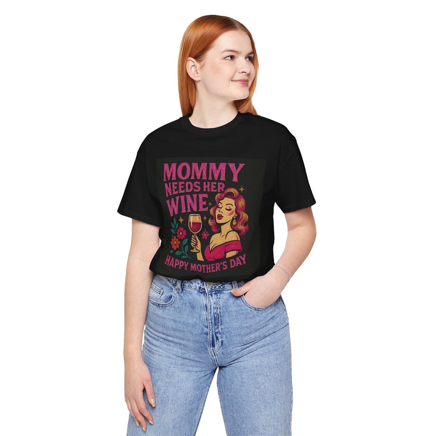 Mommy needs her wine-Mothersday t-shirt