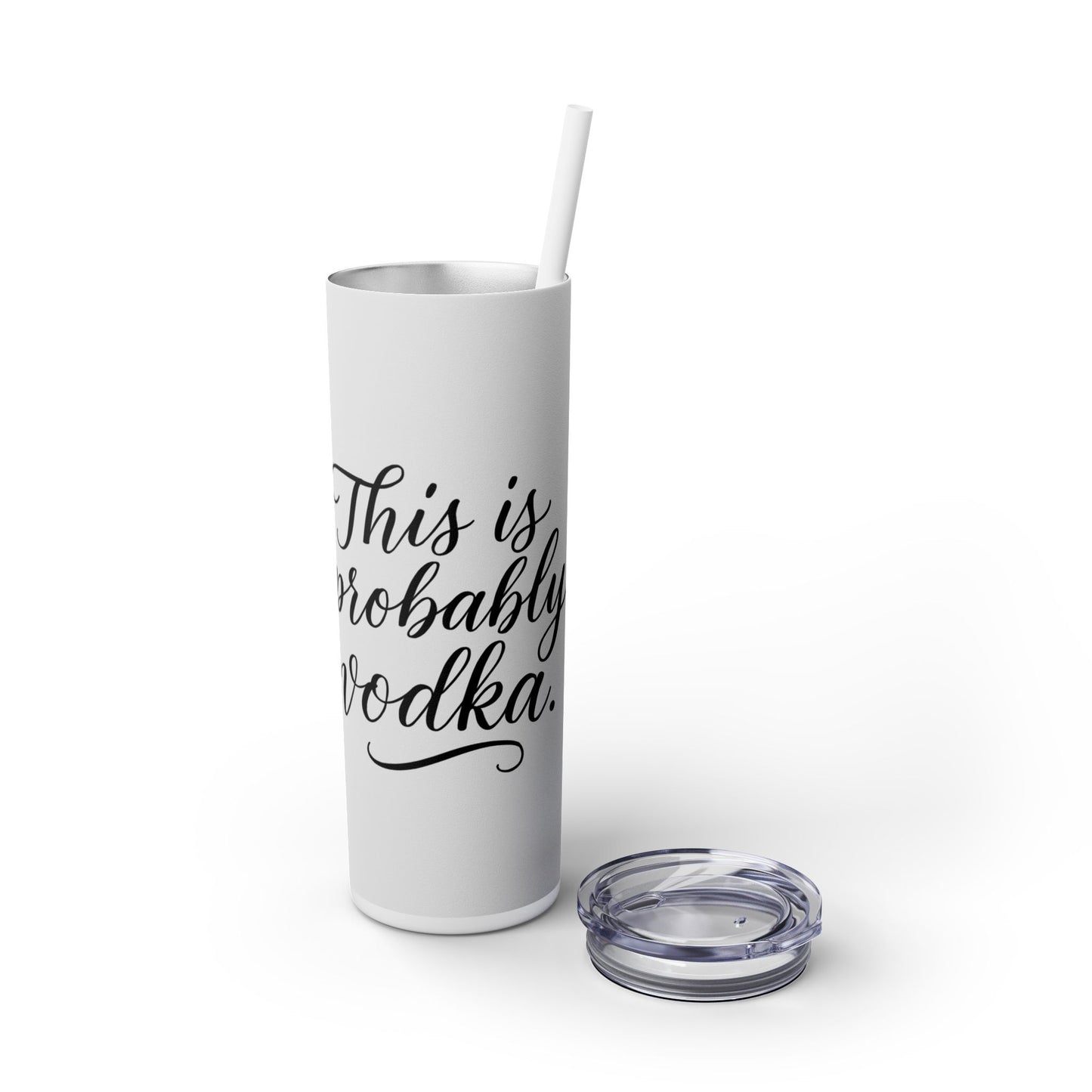 This is Probably Vodka-Skinny Tumbler