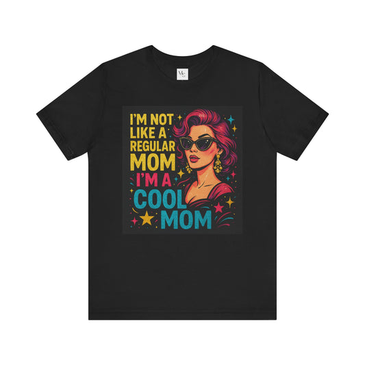 I´m not like a regular mom, I´m cool-Mothersday t-shirt