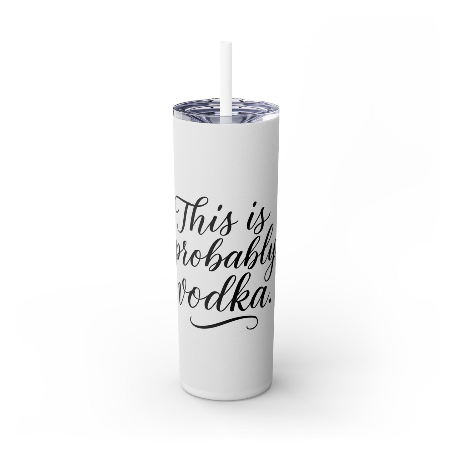 This is Probably Vodka-Skinny Tumbler