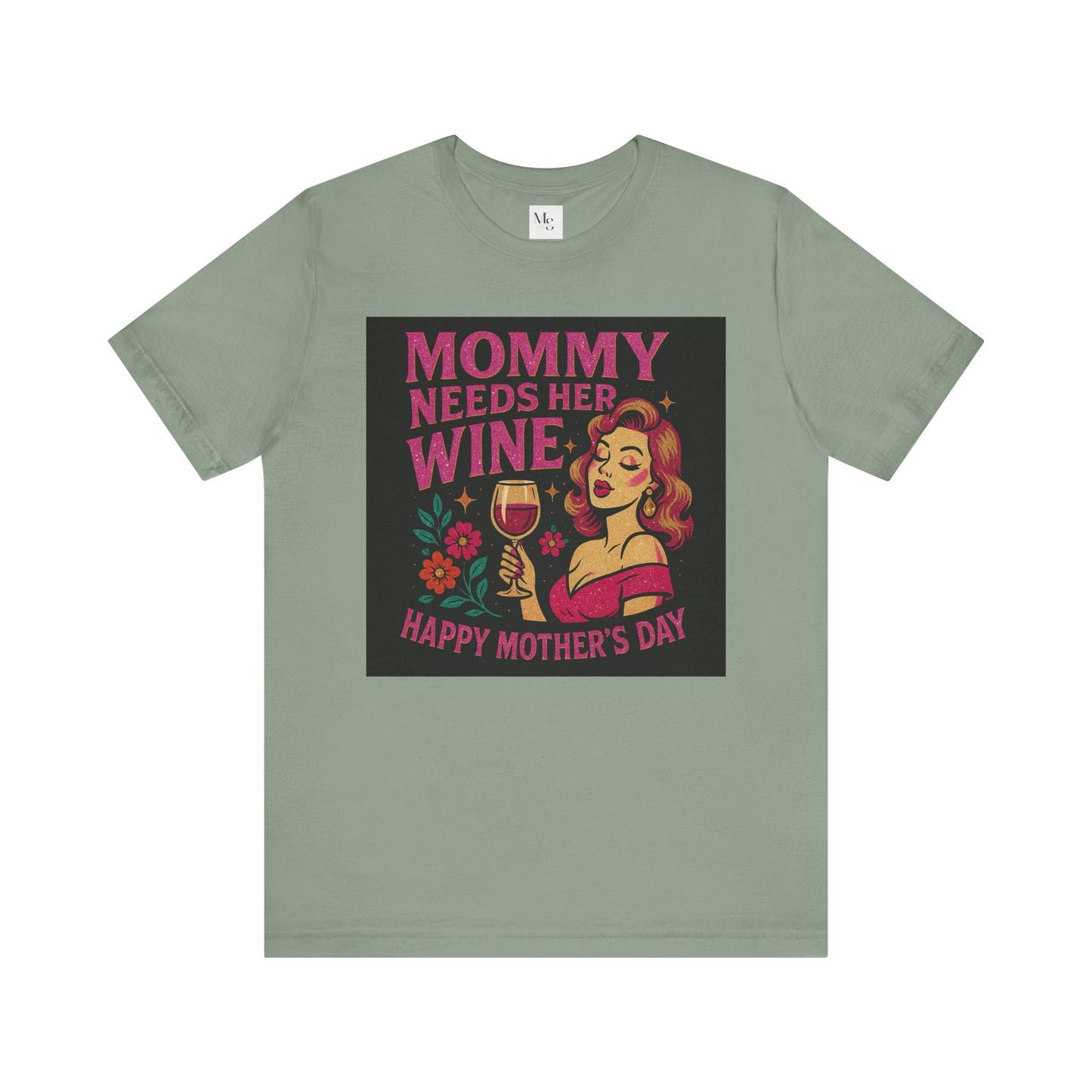 Mommy needs her wine-Mothersday t-shirt