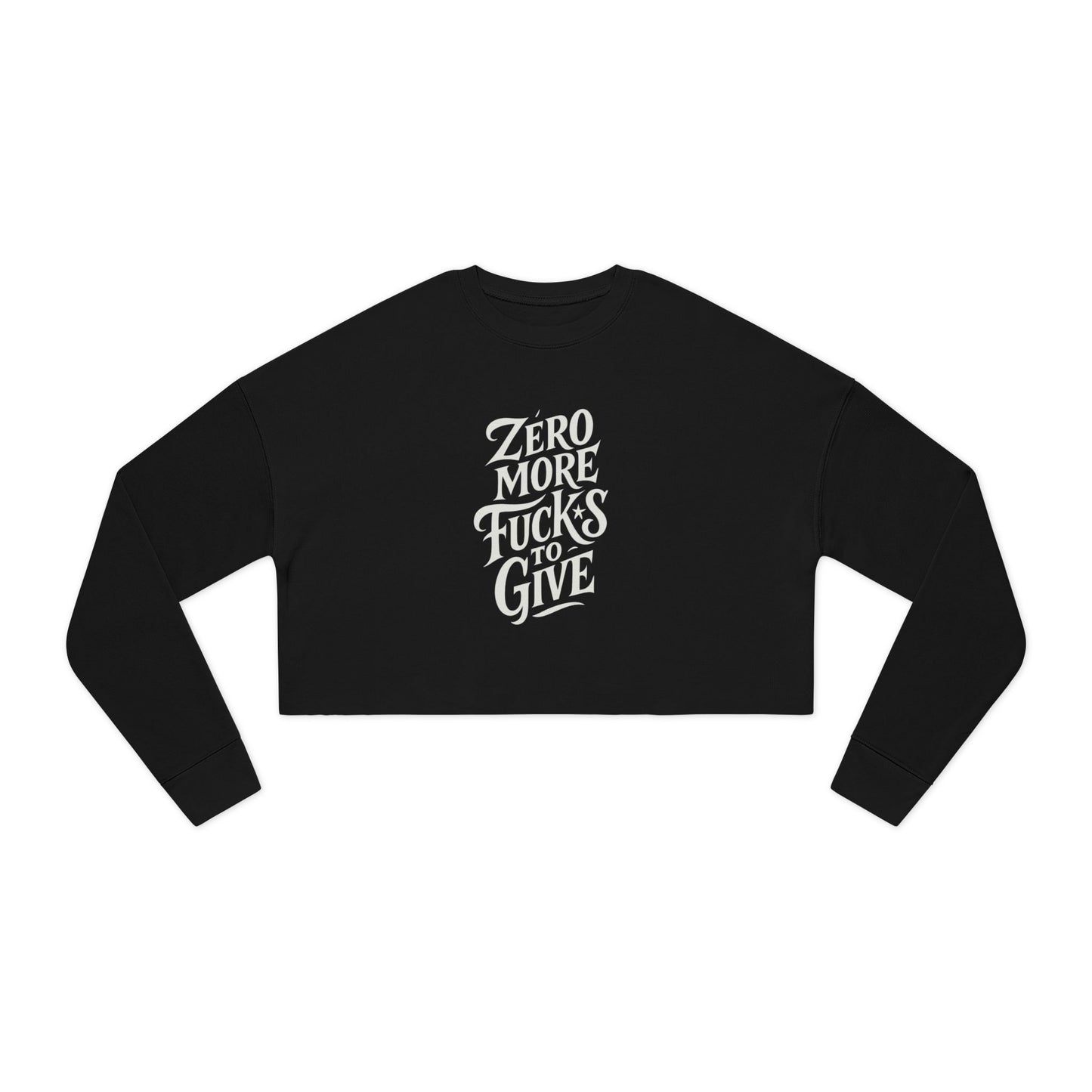 Zero More Fucks to Give Cropped Sweatshirt – Sassy Unisex Pullover | Bold Statement Apparel | Funny Gift for Birthdays & Self-Care