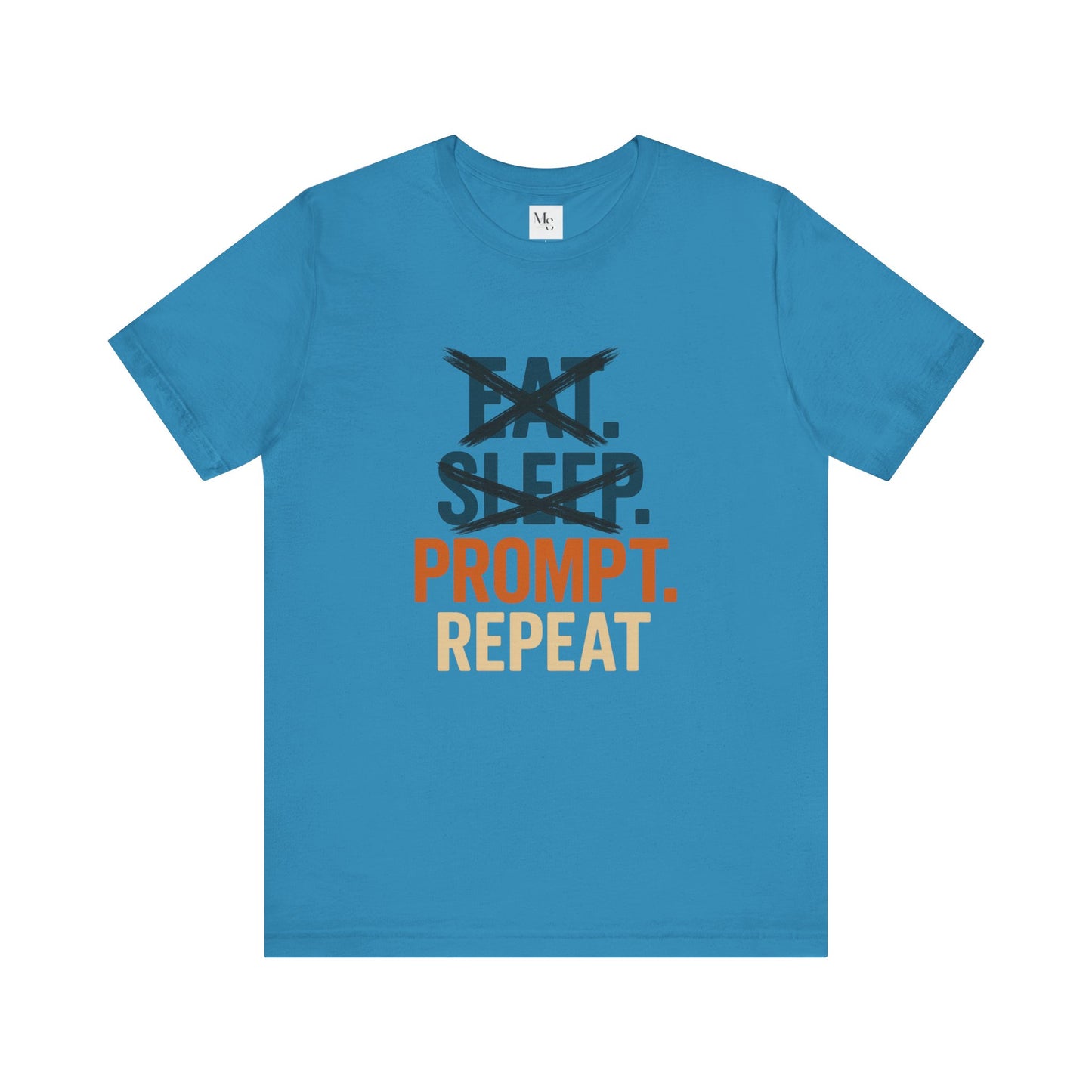 No Eat No Sleep Just Prompt & Repeat Tee – Funny AI Enthusiast Shirt