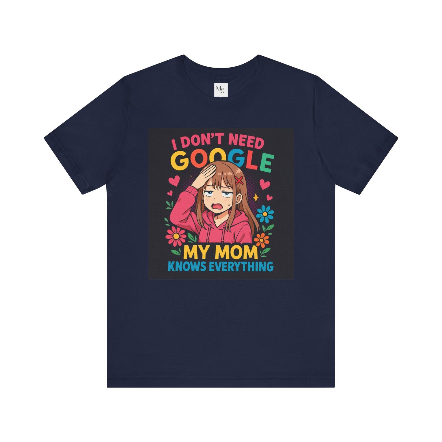 My mom knows everything- no need for google- tee