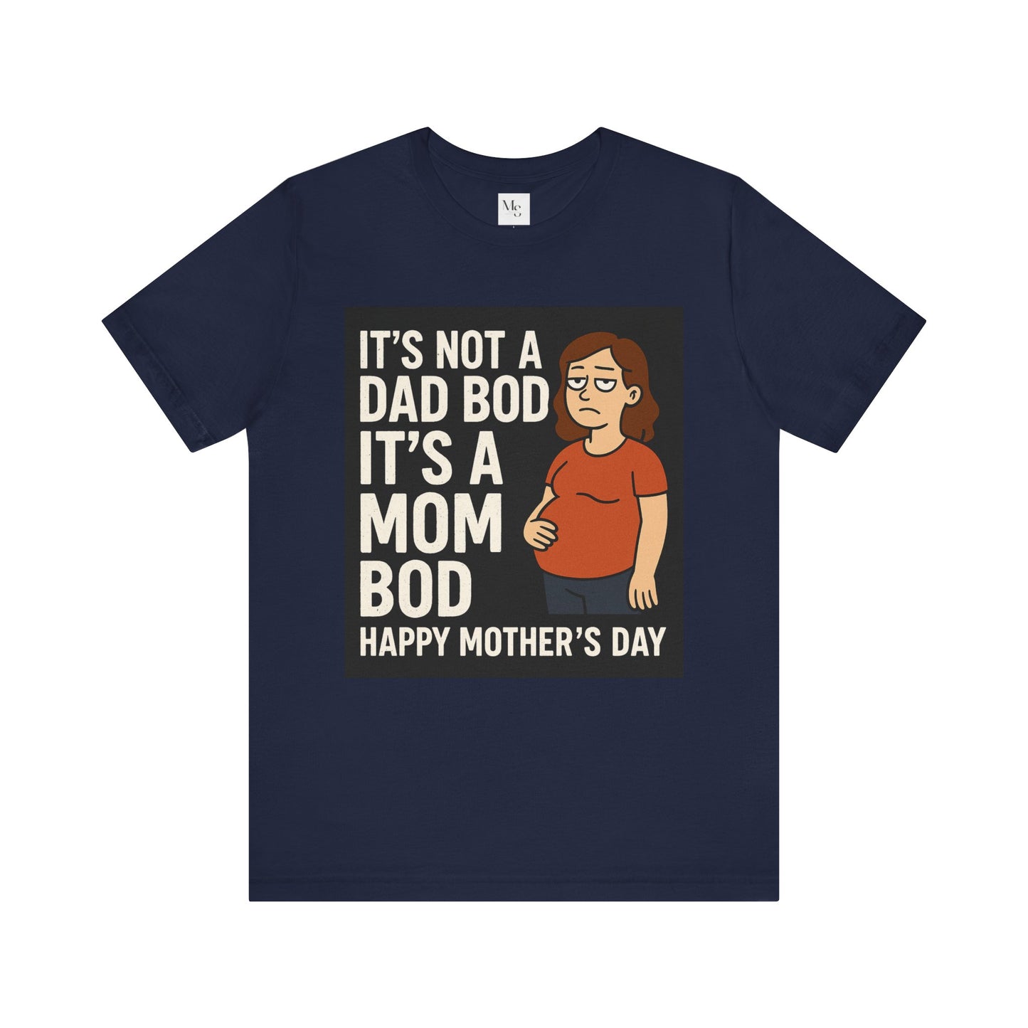 Its a mom bod- Mothersday tee