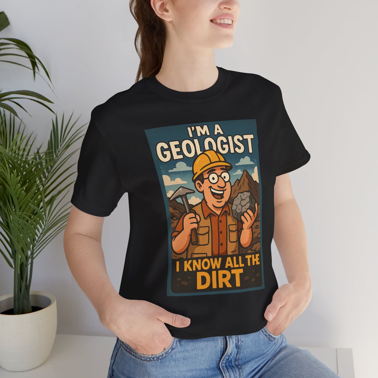 I'm a Geologist, I Know All the Dirt tee