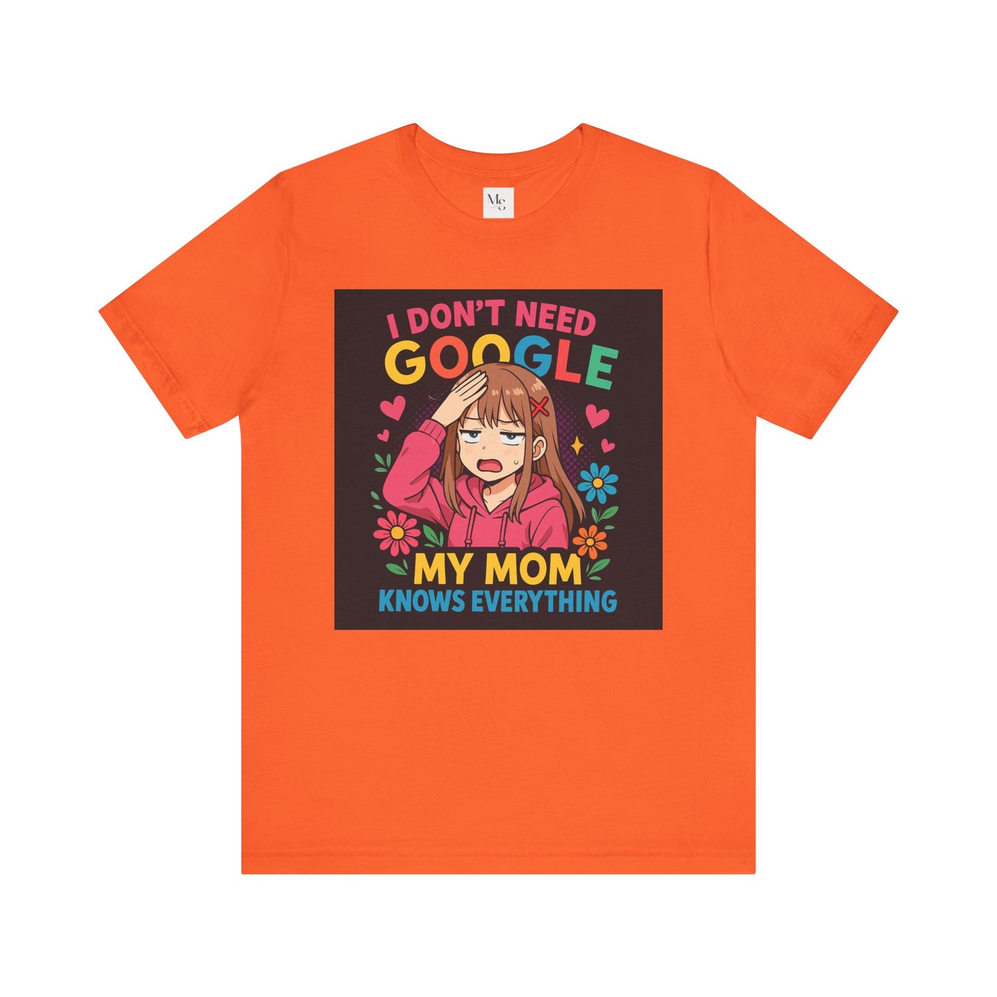 My mom knows everything- no need for google- tee
